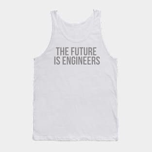 the future is engineers gray Tank Top